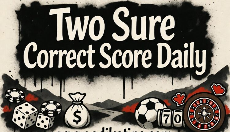 Two Sure Correct Score Daily